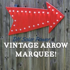 DIY Solar Power Vintage Arrow Marquee!